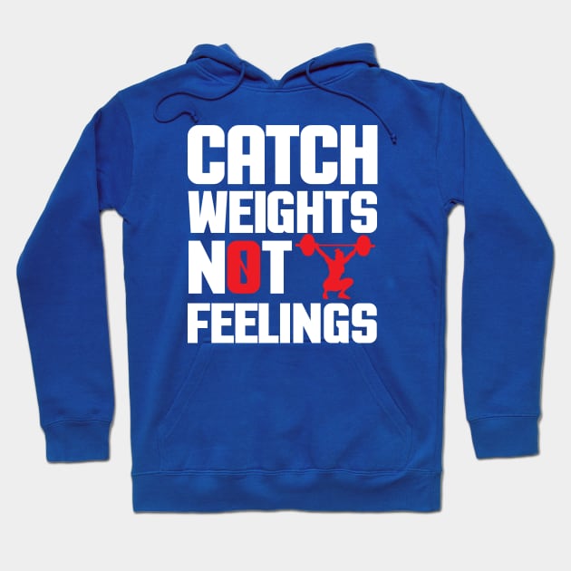 Catch Weights Not Feelings Hoodie by Urban Hero